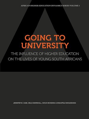 cover image of Going to University. the Influence of Higher Education on the Lives of Young South Africans